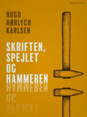 Skriften, Spejlet Og Hammeren - Hugo Hørlych Karlsen - Bog