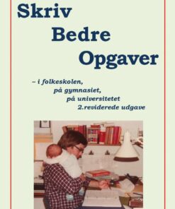 Skriv Bedre Opgaver - I Folkeskolen, På Gymnasiet, På Universitetet, 2.rev.udg - Klaus Kjøller - Bog