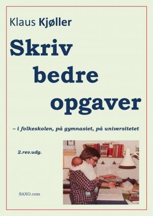 Skriv bedre opgaver - i folkeskolen, på gymnasiet, på universitetet, 2.rev.udg. (E-bog)