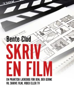 Skriv en film: En praktisk lærebog for den, der gerne vil skrive film, video eller tv (E-bog)