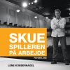 Skuespilleren På Arbejde - Lene Kobbernagel - Bog