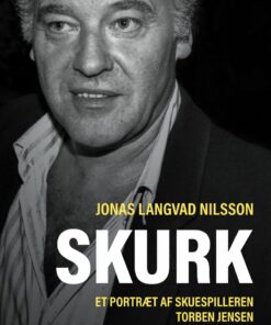 Skurk - Et Portræt Af Skuespilleren Torben Jensen - Jonas Langvad Nilsson - Bog