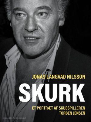 Skurk - Et Portræt Af Skuespilleren Torben Jensen - Jonas Langvad Nilsson - Bog