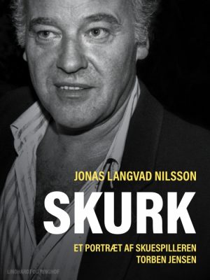 Skurk - et portræt af skuespilleren Torben Jensen (E-bog)