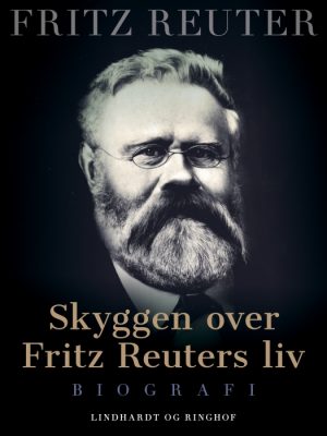 Skyggen over Fritz Reuters liv (E-bog)
