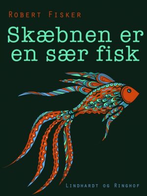 Skæbnen er en sær fisk (E-bog)