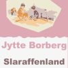 Slaraffenland - Jytte Borberg - Bog