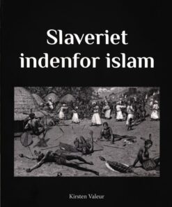 Slaveriet Indenfor Islam - Kirsten Valeur - Bog