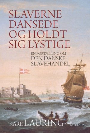 Slaverne Dansede Og Holdt Sig Lystige - Kåre Lauring - Bog