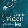 Slip Din Viden Løs - Irene Berg Petersen - Bog