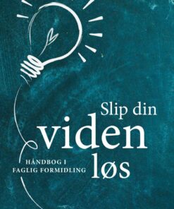 Slip Din Viden Løs - Irene Berg Petersen - Bog