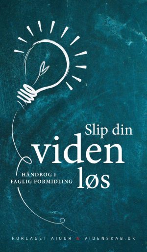 Slip Din Viden Løs - Irene Berg Petersen - Bog