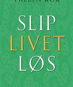 Slip Livet Løs - Preben Kok - Bog