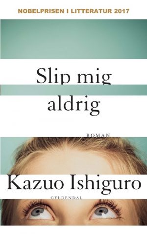 Slip Mig Aldrig - Kazuo Ishiguro - Bog