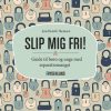 Slip mig fri! (E-bog)