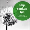 Slip tanken løs (Bog)