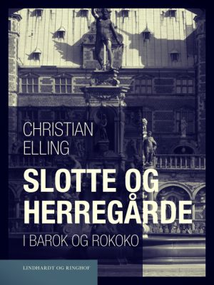 Slotte og herregårde i barok og rokoko (E-bog)