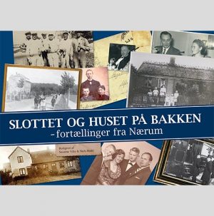 Slottet Og Huset På Bakken: Fortællinger Fra Nærum - Susanne Viby - Bog