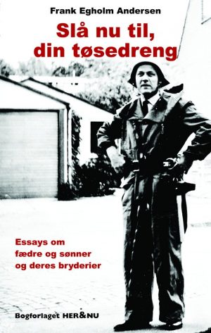 Slå Nu Til, Din Tøsedreng - Frank Egholm Andersen - Bog