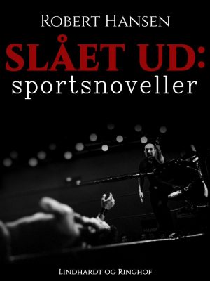 Slået Ud: Sportsnoveller - Robert Hansen - Bog