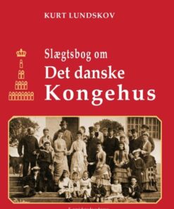 Slægtsbog Om Det Danske Kongehus - Kurt Lundskov - Bog
