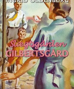 Slægtsgården Gilbertsgård - Ingrid Oldenburg - Bog