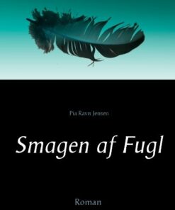 Smagen Af Fugl - Pia Ravn Jensen - Bog