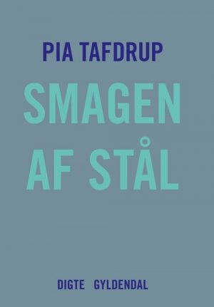 Smagen Af Stål - Pia Tafdrup - Bog