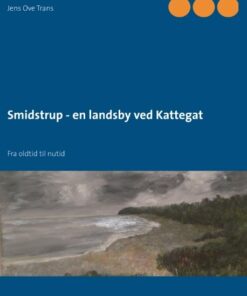 Smidstrup - En Landsby Ved Kattegat - Jens Ove Trans - Bog