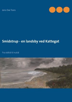 Smidstrup - En Landsby Ved Kattegat - Jens Ove Trans - Bog