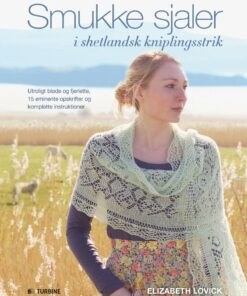 Smukke Sjaler I Shetlandsk Kniplingsstrik - Elizabeth Lovich - Bog