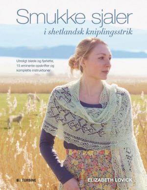 Smukke Sjaler I Shetlandsk Kniplingsstrik - Elizabeth Lovich - Bog