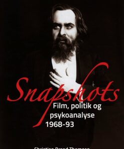 Snapshots. Film, Politik Og Psykoanalyse 1968-93 - Christian Braad Thomsen - Bog