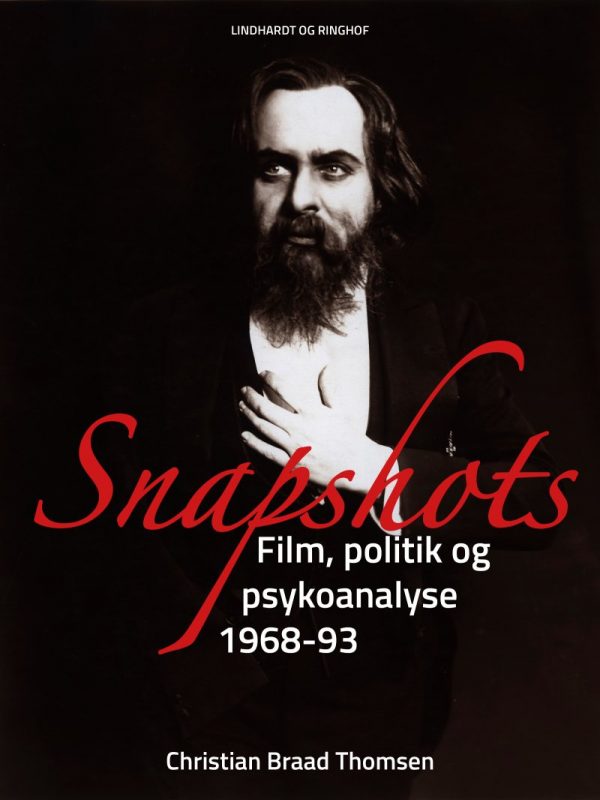 Snapshots. Film, Politik Og Psykoanalyse 1968-93 - Christian Braad Thomsen - Bog