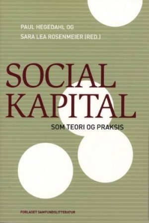 Social Kapital Som Teori Og Praksis - Paul Hegedahl - Bog