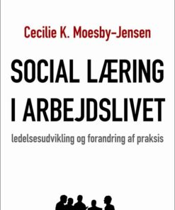 Social Læring I Arbejdslivet - Cecilie K. Moesby-jensen - Bog