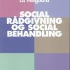 Social Rådgivning Og Social Behandling - Lis Hillgaard - Bog