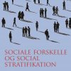 Sociale Forskelle Og Social Stratifikation - Carsten Strøby Jensen - Bog