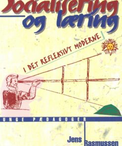 Socialisering Og Læring I Det Refleksivt Moderne - Jens Rasmussen - Bog