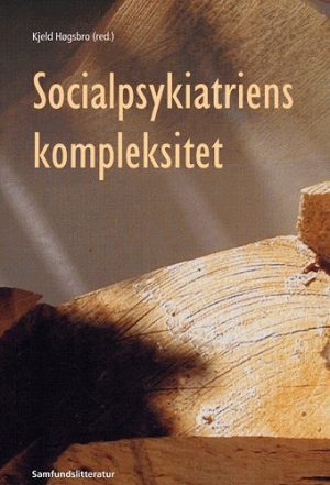 Socialpsykiatriens Kompleksitet - Kjeld Høgsbro - Bog