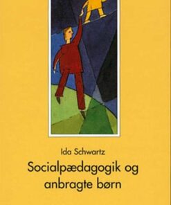 Socialpædagogik Og Anbragte Børn - Ida Schwartz - Bog