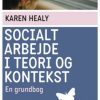 Socialt Arbejde I Teori Og Kontekst - Karen Healy - Bog