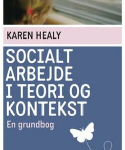 Socialt Arbejde I Teori Og Kontekst - Karen Healy - Bog