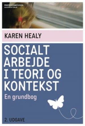 Socialt Arbejde I Teori Og Kontekst - Karen Healy - Bog