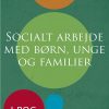 Socialt Arbejde Med Børn, Unge Og Familier (i-bog) - Jane Røhl - Bog