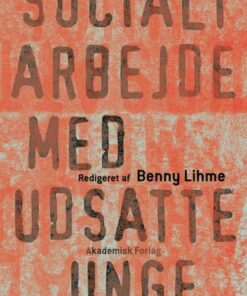 Socialt Arbejde Med Udsatte Unge - Benny Lihme - Bog