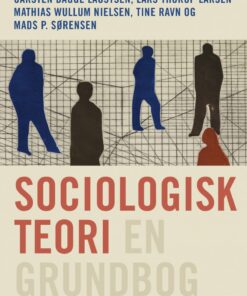Sociologisk Teori - En Grundbog - Lars Thorup Larsen - Bog