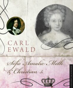 Sofie Amalie Moth Og Christian 5 - Carl Ewald - Bog