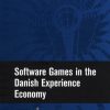 Software Games in the Danish Experience Economy (Bog)