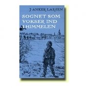 Sognet Som Vokser Ind I Himmelen - J. Anker Larsen - Bog